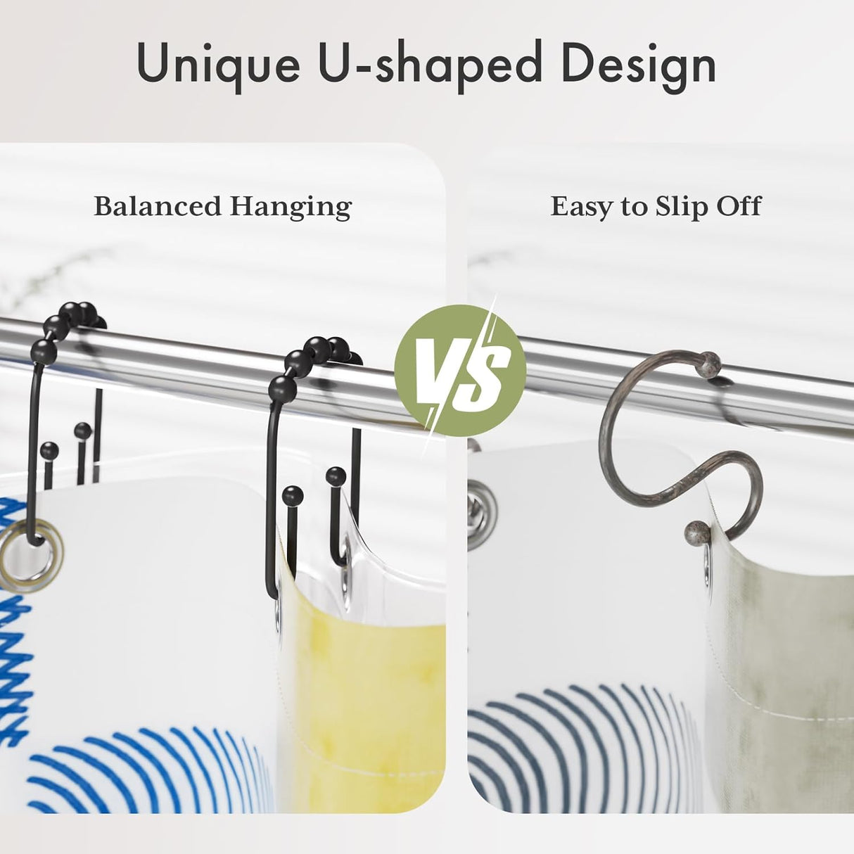 Comparison of U-shaped shower curtain hooks with text 'Unique U-shaped Design' and 'Balanced Hanging vs Easy to Slip Off'.
